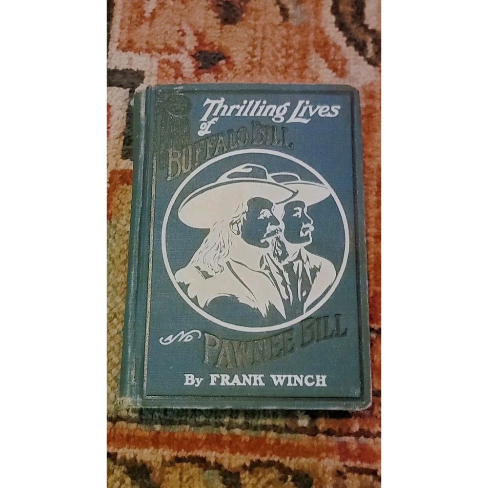 1911 Thrilling Lives Buffalo Bill & Pawnee Bill Frank Winch 3rd Ed Antique